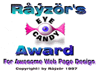 Awarded by Rayzor's
HomePage!!!